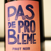 Pas De Probleme Pinot Noir